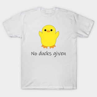 No Ducks Given T-Shirt